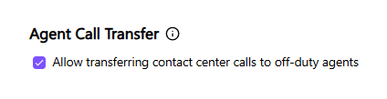 Settings option to allow calls to be transferred to off-duty agents
