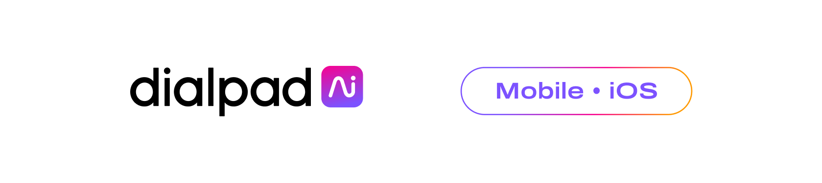 Dialpad Ai logo alongside a pill badge with a gradient border reading Mobile • iOS.